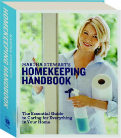MARTHA STEWART'S HOMEKEEPING HANDBOOK: The Essential Guide to Caring for Everything in Your Home
