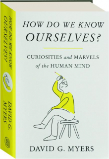 HOW DO WE KNOW OURSELVES? Curiosities and Marvels of the Human Mind