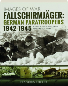 FALLSCHIRMJAGER: German Paratroopers 1942-1945