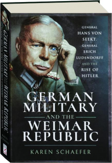 GERMAN MILITARY AND THE WEIMAR REPUBLIC