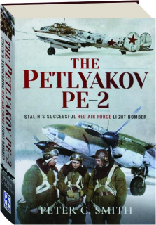 THE PETLYAKOV PE-2: Stalin's Successful Red Air Force Light Bomber