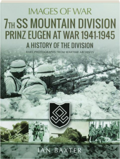 7TH SS MOUNTAIN DIVISION PRINZ EUGEN AT WAR 1941-1945: Images of War