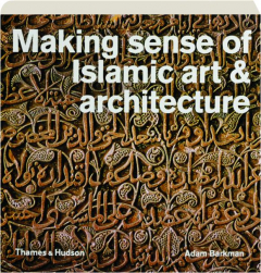 MAKING SENSE OF ISLAMIC ART & ARCHITECTURE