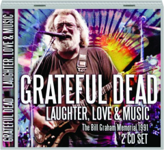 GRATEFUL DEAD: Laughter, Love & Music
