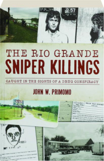 THE RIO GRANDE SNIPER KILLINGS: Caught in the Sights of a Drug Conspiracy