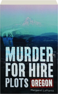 MURDER FOR HIRE PLOTS: Oregon