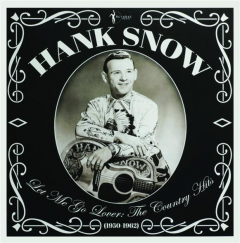 HANK SNOW: Let Me Go Lover (1950-1962)
