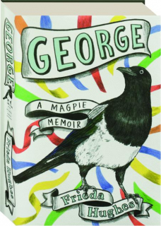 GEORGE: A Magpie Memoir