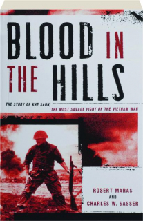 BLOOD IN THE HILLS: The Story of Khe Sanh, the Most Savage Fight of the Vietnam War