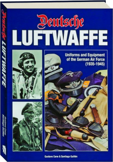 DEUTSCHE LUFTWAFFE: Uniforms and Equipment of the German Air Force (1935-1945)