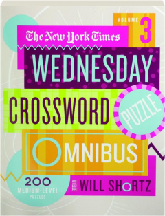 <I>THE NEW YORK TIMES</I> WEDNESDAY CROSSWORD PUZZLE OMNIBUS, VOLUME 3
