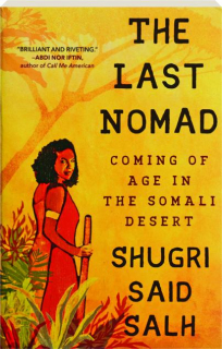 THE LAST NOMAD: Coming of Age in the Somali Desert