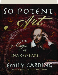 SO POTENT ART: The Magic of Shakespeare