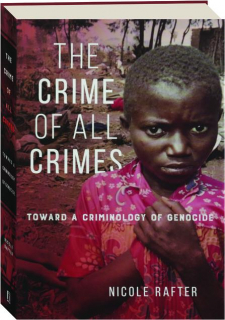 THE CRIME OF ALL CRIMES: Toward a Criminology of Genocide
