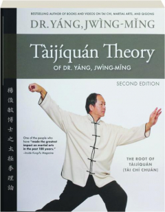 TAIJIQUAN THEORY OF DR. YANG, JWING-MING, SECOND EDITION