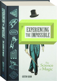 EXPERIENCING THE IMPOSSIBLE: The Science of Magic