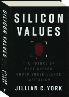 SILICON VALUES: The Future of Free Speech Under Surveillance Capitalism
