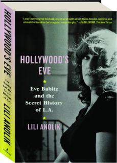 HOLLYWOOD'S EVE: Eve Babitz and the Secret History of L.A