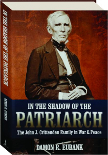 IN THE SHADOW OF THE PATRIARCH: The John C. Crittenden Family in War & Peace