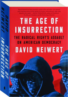 THE AGE OF INSURRECTION: The Radical Right's Assault on American Democracy