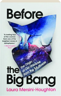 BEFORE THE BIG BANG: The Origin of Our Universe from the Multiverse
