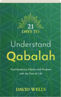21 DAYS TO UNDERSTAND QABALAH: Find Guidance, Clarity, and Purpose with the Tree of Life