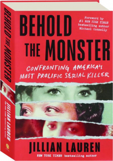 BEHOLD THE MONSTER: Confronting America's Most Prolific Serial Killer