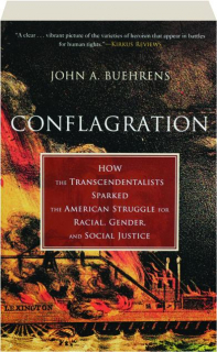 CONFLAGRATION: How the Transcendentalists Sparked the American Struggle for Racial, Gender, and Social Justice