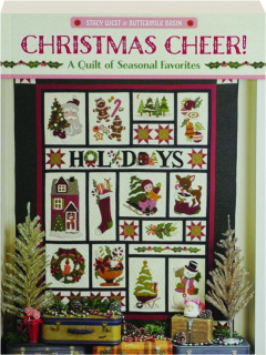 CHRISTMAS CHEER! A Quilt of Seasonal Favorites