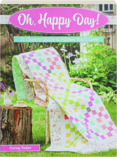 OH, HAPPY DAY! 21 Cheery Quilts & Pillows You'll Love
