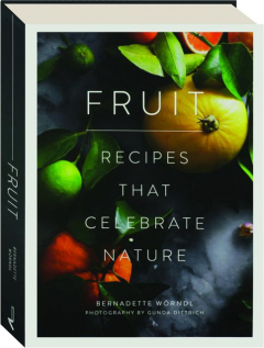 FRUIT: Recipes That Celebrate Nature