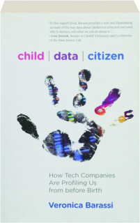 CHILD DATA CITIZEN: How Tech Companies Are Profiling Us from Before Birth