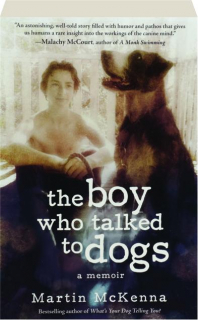 THE BOY WHO TALKED TO DOGS: A Memoir