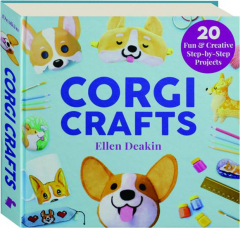 CORGI CRAFTS: 20 Fun & Creative Step-by-Step Projects