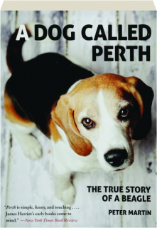 A DOG CALLED PERTH: The True Story of a Beagle