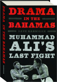 DRAMA IN THE BAHAMAS: Muhammad Ali's Last Fight