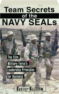TEAM SECRETS OF THE NAVY SEALS: The Elite Military Force's Leadership Principles for Business