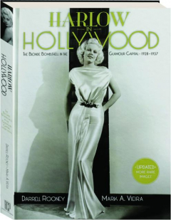 HARLOW IN HOLLYWOOD: The Blonde Bombshell in the Glamour Capital, 1928-1937