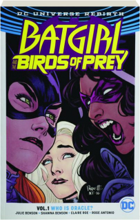 BATGIRL AND THE BIRDS OF PREY, VOL. 1: Who Is Oracle?