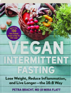 VEGAN INTERMITTENT FASTING: Lose Weight, Reduce Inflammation, and Live Longer--the 16:8 Way