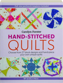 HAND-STITCHED QUILTS: Choose from 27 Block Designs and Hand-Piece Your Own Unique Quilts
