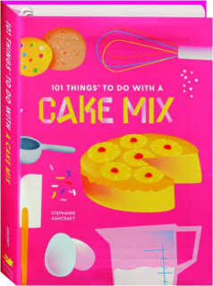 101 THINGS TO DO WITH A CAKE MIX