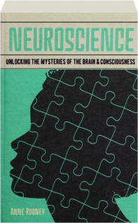 NEUROSCIENCE: Unlocking the Mysteries of the Brain & Consciousness