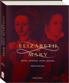 ELIZABETH AND MARY: Royal Cousins, Rival Queens