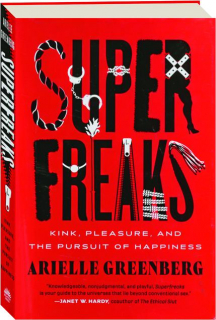 SUPERFREAKS: Kink, Pleasure, and the Pursuit of Happiness