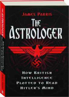 THE ASTROLOGER: How British Intelligence Plotted to Read Hitler's Mind