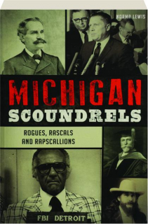 MICHIGAN SCOUNDRELS: Rogues, Rascals and Rapscallions