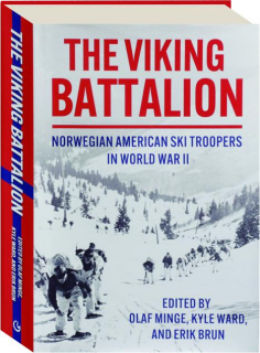 THE VIKING BATTALION: Norwegian American Ski Troopers in World War II
