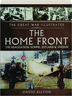 THE HOME FRONT: The Realization--Somme, Jutland & Verdun