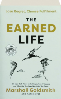 THE EARNED LIFE: Lose Regret, Choose Fulfillment